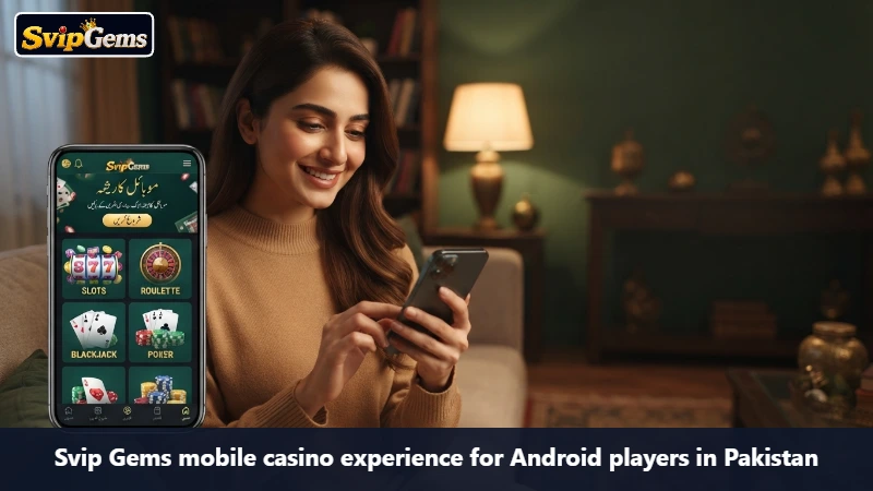 Svip Gems mobile casino experience for Android players in Pakistan